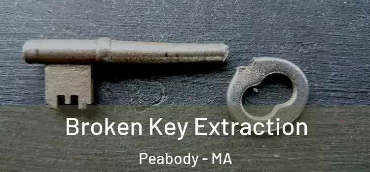  Broken Key Extraction Peabody - MA