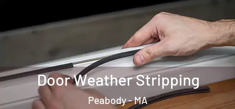 Door Weather Stripping Peabody - MA