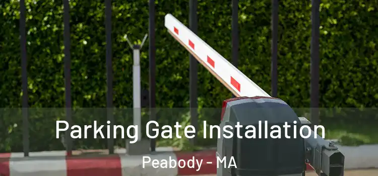 Parking Gate Installation Peabody - MA